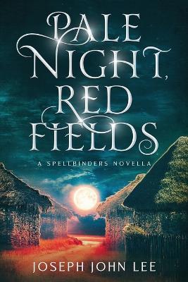 Pale Night, Red Fields: A Spellbinders Novella - Joseph John Lee - cover