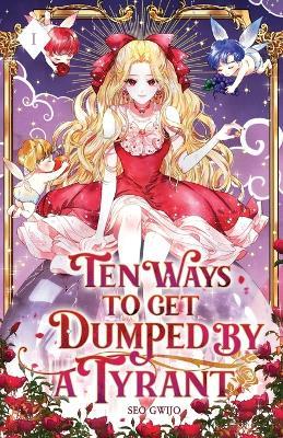 Ten Ways to Get Dumped by a Tyrant: Volume I (Light Novel) - Gwijo Seo - cover