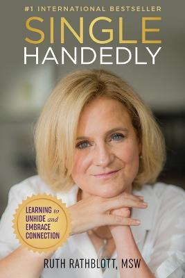 Singlehandedly: Learning to Unhide and Embrace Connection - Ruth Rathblott - cover