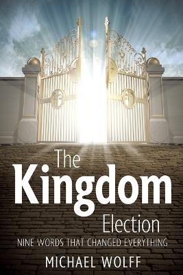 The Kingdom Election - Michael Wolff - cover