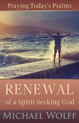 Praying Today's Psalms: Renewal of a Spirit Seeking God - Michael Wolff - cover