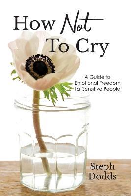 How Not To Cry - Steph Dodds - cover