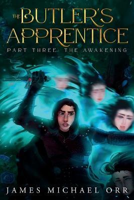 The Butler's Apprentice Part Three: The Awakening - James Michael Orr - cover