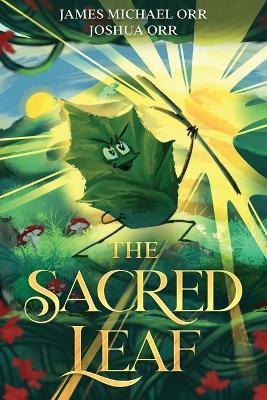 The Sacred Leaf - James Michael Orr,Joshua Orr - cover