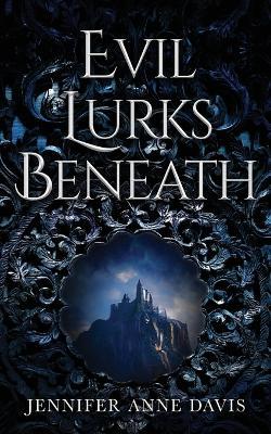 Evil Lurks Beneath - Jennifer Anne Davis - cover