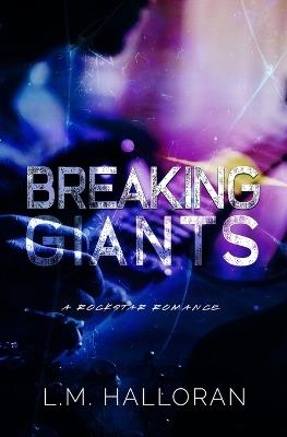 Breaking Giants - L M Halloran - cover