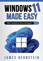 Windows 11 Made Easy: Take Control of Your Computer