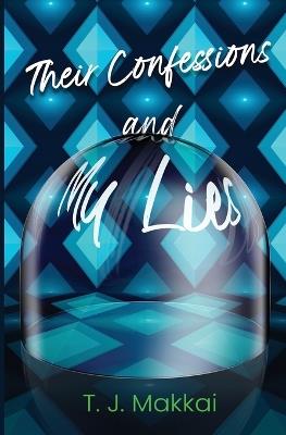 Their Confessions & My Lies - Tj Makkai - cover