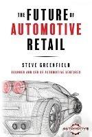 The Future of Automotive Retail - Steve Greenfield - cover