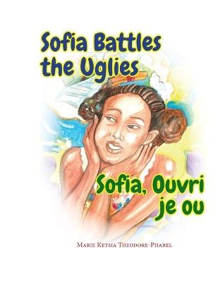 Sofia Battles the Uglies - Marie Ketsia Theodore-Pharel - cover