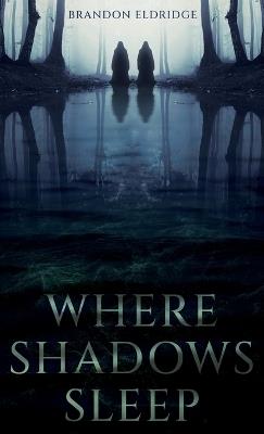 Where Shadows Sleep - Brandon Eldridge - cover