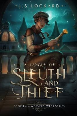 A Tangle of Sleuth and Thief: Weavers' Webs Book1 - Js Lockard - cover