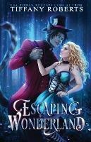 Escaping Wonderland - Tiffany Roberts - cover