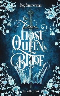 The Frost Queen's Blade - Meg Smitherman - cover