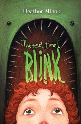 The Next Time I Blink - Heather Mihok - cover
