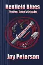 Renfield Blues: The First Grunt's Grimoire