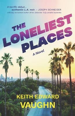 The Loneliest Places - Keith Edward Vaughn - cover