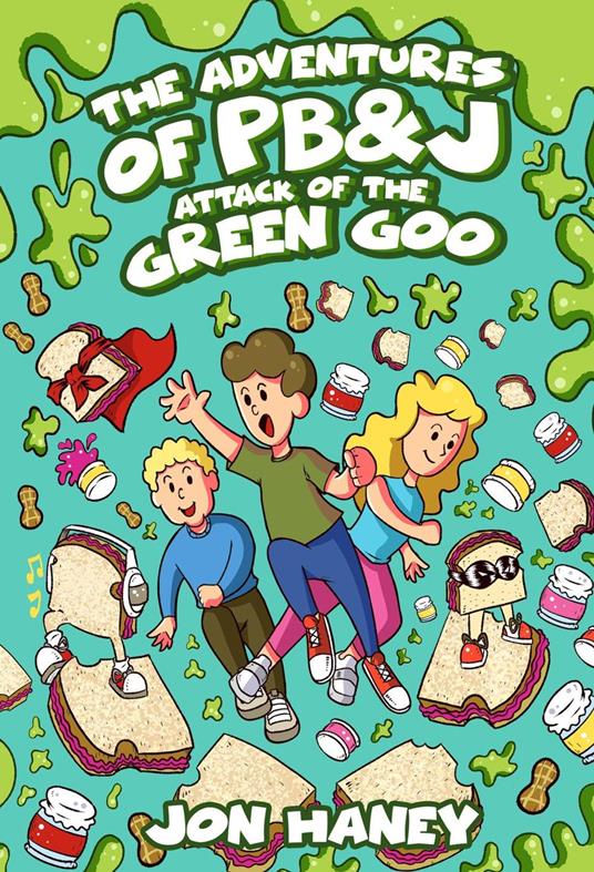 The Adventures of PB&J: Attack of the Green Goo - Jon Haney - ebook