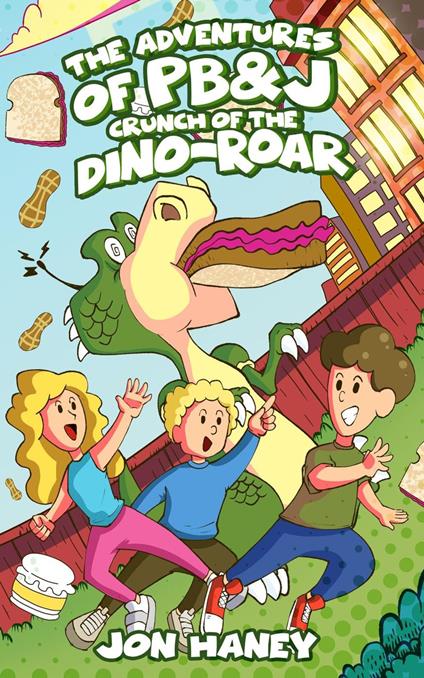 The Adventures of PB&J: Crunch of the Dino-Roar - Jon Haney - ebook