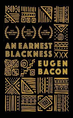 An Earnest Blackness - Eugen Bacon - cover