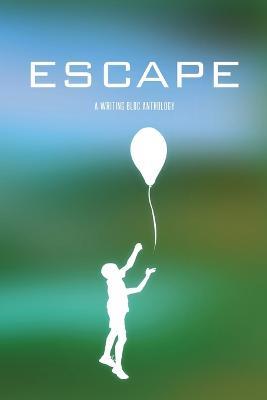 Escape: A Writing Bloc Anthology - Writing Bloc - cover