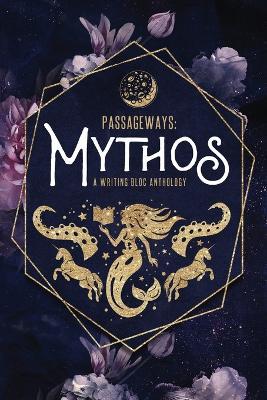 Passageways: Mythos: A Writing Bloc Anthology - Writing Bloc - cover