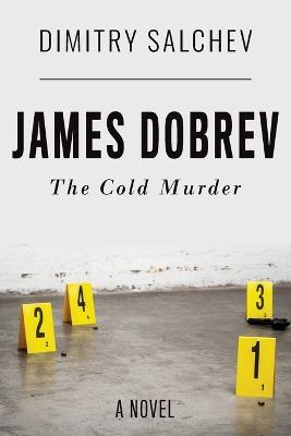 James Dobrev: The Cold Murder - Dimitry Salchev - cover