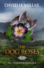 The Dog Roses: Na Feirdhriseacha