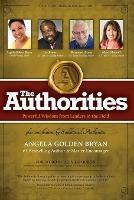 The Authorities - Angela Golden Bryan: Powerful Wisdom from Leaders in the Field - Angela Golden Bryan,Les Brown,Marci Shimoff - cover