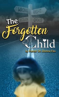 The Forgotten Child: From Brokenness to Healing Series - Pastor Donna Fox - cover