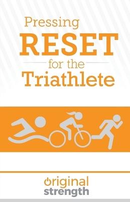 Pressing RESET for the Triathlete - Original Strength,Jackie Miller - cover