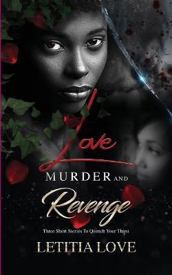 Love Murder And Revenge - Letitia Love - cover