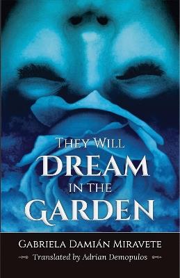 They Will Dream in the Garden - Gabriela Damián Miravete - cover