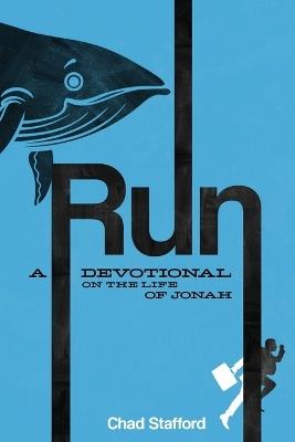 Run: A Devotional on the Life of Jonah - Chad Stafford - cover