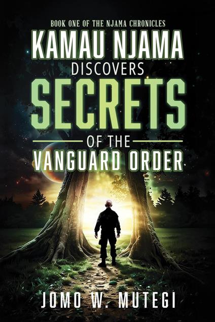 Kamau Njama Discovers Secrets of the Vanguard Order - Jomo W Mutegi - ebook