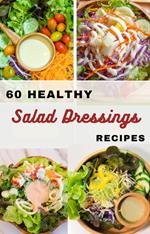 60 Healthy Salad Dressings Recipes