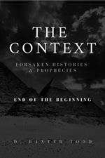 The Context, Foresaken Histories & Prophecies