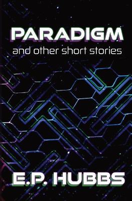 Paradigm and Other Short Stories - E P Hubbs - cover