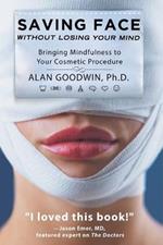 Saving Face Without Losing Your Mind: Bringing Mindfulness to Your Cosmetic Procedure
