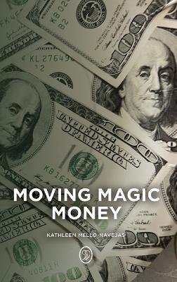 Moving Magic Money - Kathleen Mello-Navejas - cover