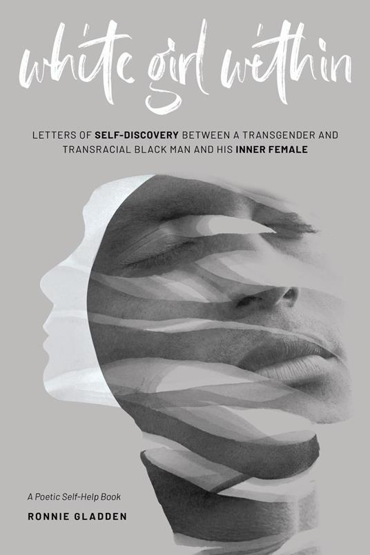 White Girl Within: Letters of Self-Discovery Between a Transgender and Transracial Black Man and His Inner Female