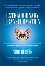 Extraordinary Transformation: An entrepreneurial blueprint for leaders who seek transformational growth in any organization; Proven lessons on how a small college became a premier life skills university and inspired the next generation of leaders