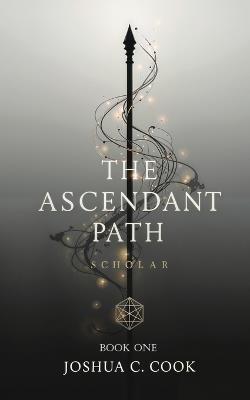 The Ascendant Path: Scholar - Joshua C Cook - cover