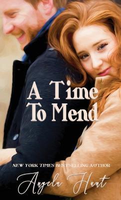 A Time to Mend - Angela E Hunt - cover