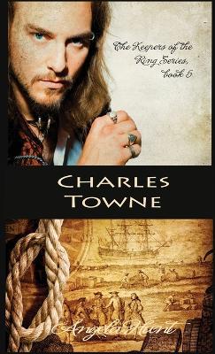 Charles Towne - Angela E Hunt - cover