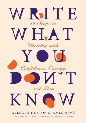 Write What You Don't Know - Allegra Huston,James Nave - cover