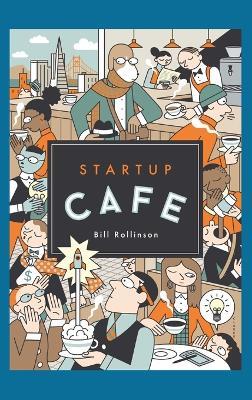 Startup Cafe: Stories from Silicon Valley and beyond - Bill Rollinson - cover