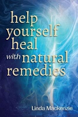 Help Yourself Heal with Natural Remedies - Linda MacKenzie - cover
