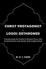 Christ Protagonist or Logos Dethroned