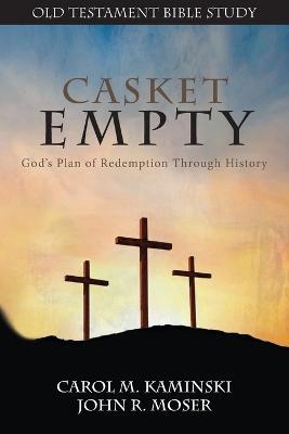 CASKET EMPTY Bible Study: Old Testament - Carol M Kaminski,John J Moser - cover